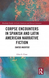 Corpse Encounters in Spanish and Latin American Narrative Fiction Corpse Encounters in Spanish and Latin American Narrative Fiction