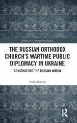 The Russian Orthodox Church’s Wartime Public Diplomacy in Ukraine The Russian Orthodox Church’s Wartime Public Diplomacy in Ukraine