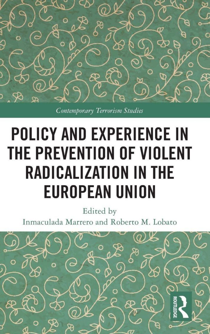 Policy and Experience in the Prevention of Violent Radicalization in the European Union Policy and Experience in the Prevention of Violent Radicalization in the European Union
