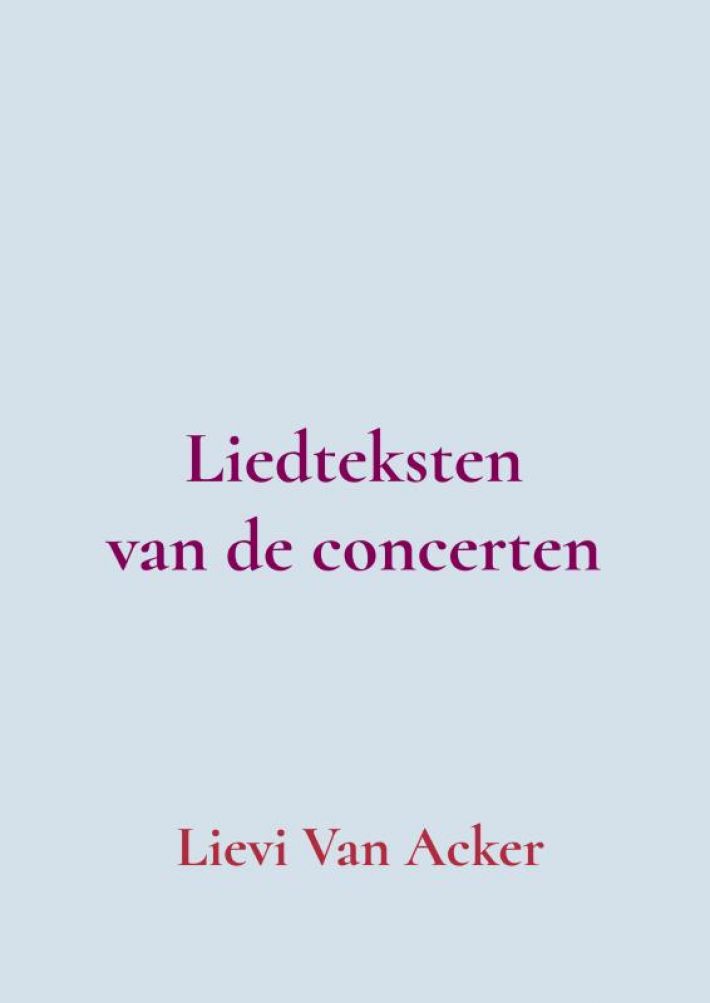 Liedteksten van de concerten Liedteksten van de concerten