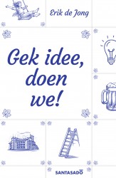 Gek idee, doen we! • Gek idee, doen we! Gek idee, doen we! • Gek idee, doen we!