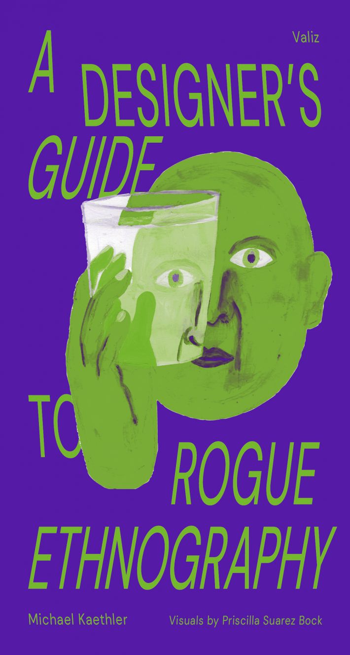 A Designer's Guide to Rogue Ethnographies