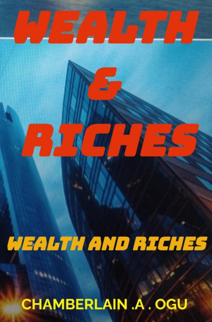 WEALTH AND RICHES