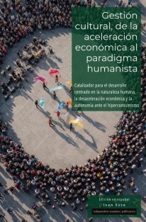 Gestión cultural, de la aceleración económica al paradigma humanista