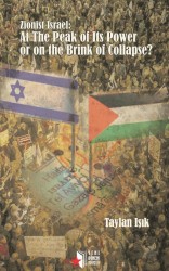 Zionist Israel: At The Peak of Its Power or on the Brink of Collapse?