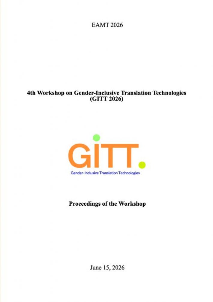 Proceedings of the 4th Workshop on Gender-Inclusive Translation Technologies (GITT 2026) Proceedings of the 4th Workshop on Gender-Inclusive Translation Technologies (GITT 2026)