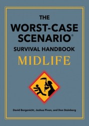 The Worst-Case Scenario Survival Handbook: Midlife The Worst-Case Scenario Survival Handbook: Midlife