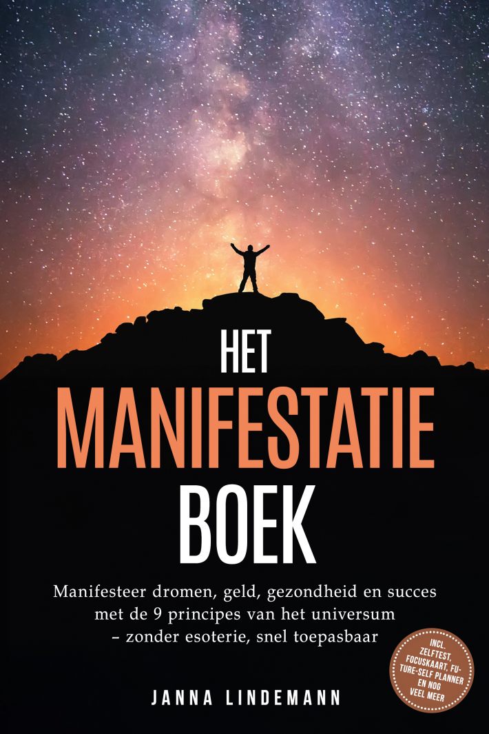 Het manifestatieboek: Manifesteer dromen, geld, gezondheid en succes met de 9 principes van het universum – zonder esoterie, snel toepasbaar – incl. zelftest, focuskaart, Future-Self planner en nog veel meer
