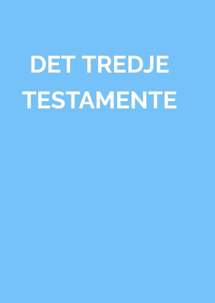 DET TREDJE TESTAMENTE DET TREDJE TESTAMENTE