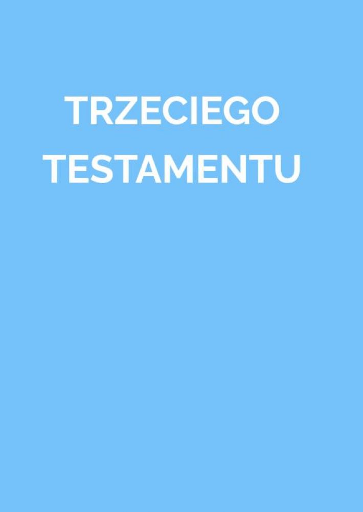 TRZECIEGO TESTAMENTU TRZECIEGO TESTAMENTU