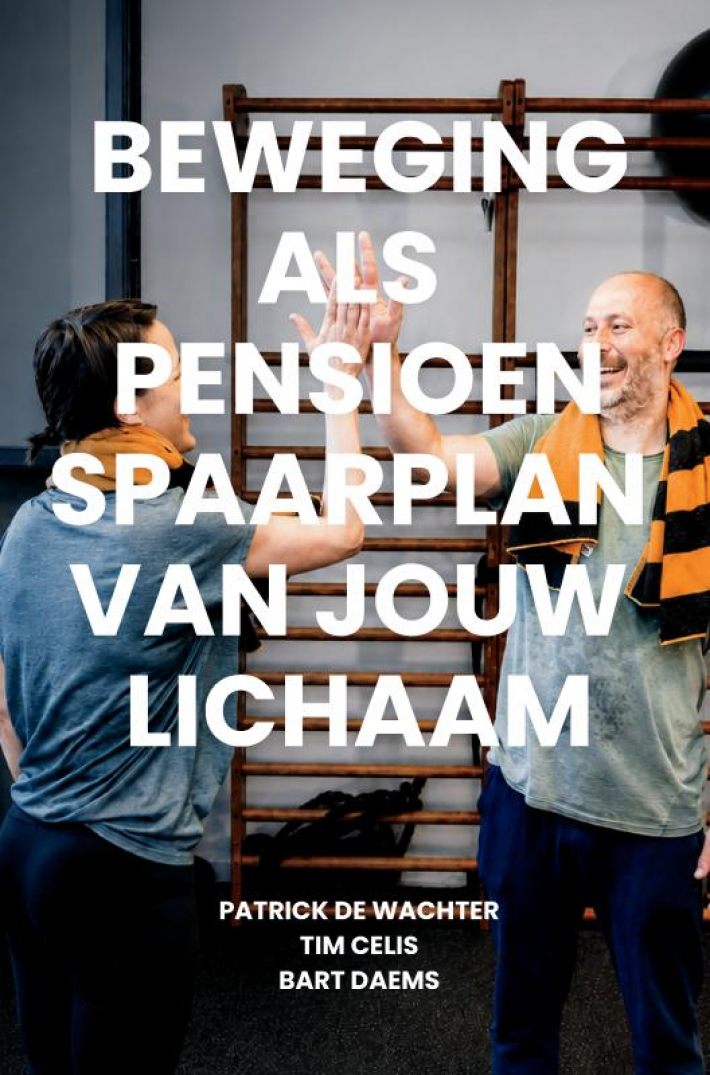 Beweging als pensioenspaarplan van jouw lichaam