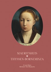 Thyssen–Bornemisza & Mauritshuis - A Love Story Between Two Museums Thyssen–Bornemisza & Mauritshuis - A Love Story Between Two Museums