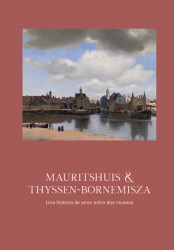 Thyssen–Bornemisza & Mauritshuis - Una historia de amor entre dos museseos Thyssen–Bornemisza & Mauritshuis - Una historia de amor entre dos museseos