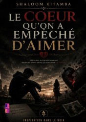 Le cœur qu'on a empêché d'aimer Le cœur qu'on a empêché d'aimer