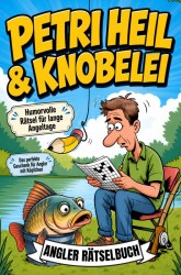 Petri Heil & Knobelei - Angler Rätselbuch Petri Heil & Knobelei - Angler Rätselbuch