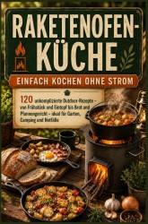 Raketenofen-Küche: Einfach kochen ohne Strom Raketenofen-Küche: Einfach kochen ohne Strom