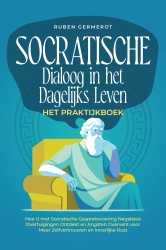 Socratische Dialoog in het Dagelijks Leven – Het Praktijkboek: Hoe U met Socratische Gespreksvoering Negatieve Overtuigingen Ontdekt en Angsten Overwint voor Meer Zelfvertrouwen en Innerlijke Rust Socratische Dialoog in het Dagelijks Leven – Het Praktijkboek: Hoe U met Socratische Gespreksvoering Negatieve Overtuigingen Ontdekt en Angsten Overwint voor Meer Zelfvertrouwen en Innerlijke Rust
