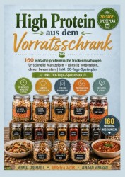High Protein aus dem Vorratsschrank: 160 einfache proteinreiche Trockenmischungen für schnelle Mahlzeiten – günstig vorbereiten, clever bevorraten High Protein aus dem Vorratsschrank: 160 einfache proteinreiche Trockenmischungen für schnelle Mahlzeiten – günstig vorbereiten, clever bevorraten
