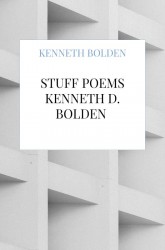 Stuff Poems Kenneth D. Bolden