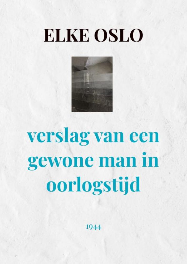verslag van een gewone man in oorlogstijd