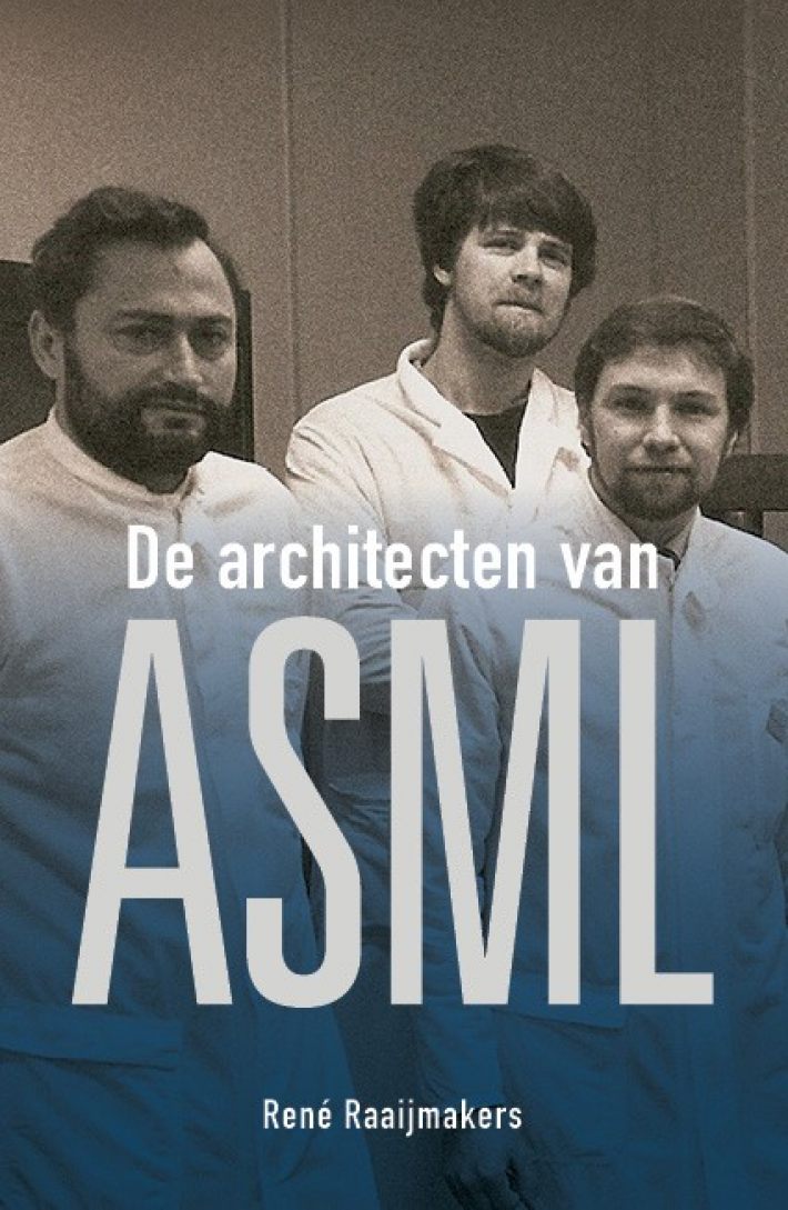 De architecten van ASML De architecten van ASML