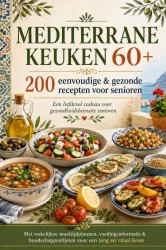 Nediterrane keuken 60+ 200 eenvoudige & gezonde recepten voor senioren
