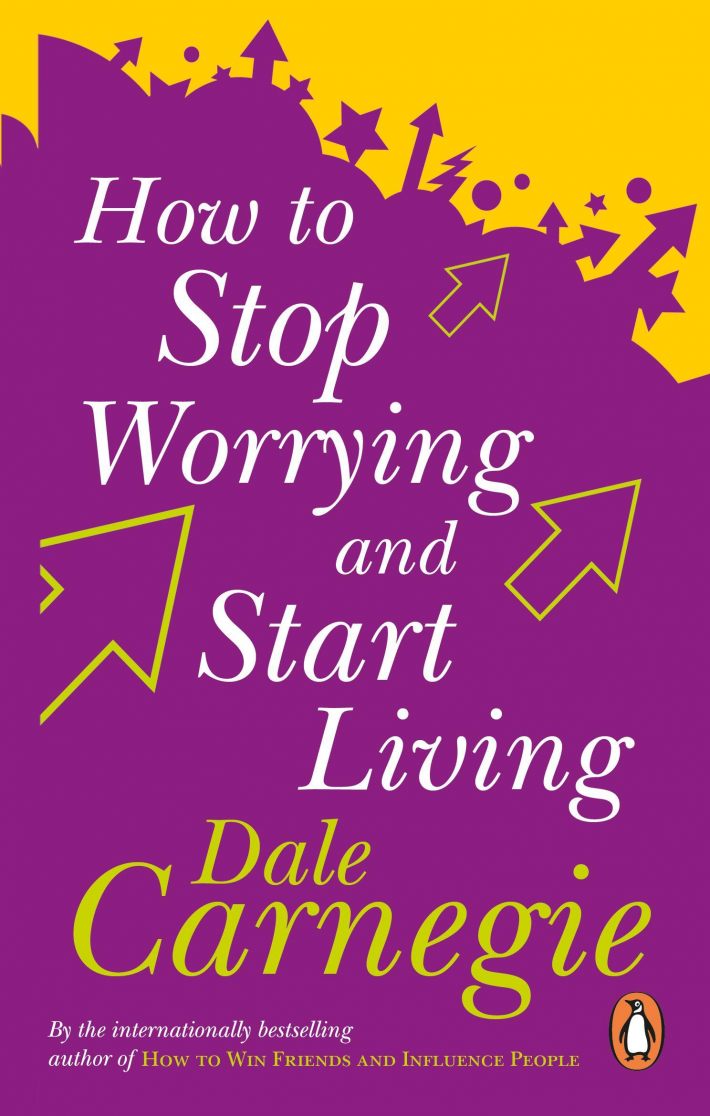 How To Stop Worrying And Start Living How To Stop Worrying And Start Living