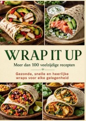 Wrap it Up meer dan 100 veelzijdige recepten Wrap it Up meer dan 100 veelzijdige recepten