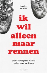 Ik wil alleen maar rennen • Ik wil alleen maar rennen Ik wil alleen maar rennen • Ik wil alleen maar rennen