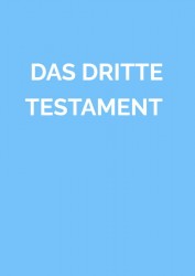 DAS DRITTE TESTAMENT