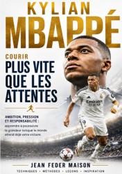 KYLIAN MBAPPÉ - COURIR PLUS VITE QUE LES ATTENTES