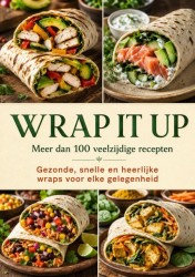 Wrap it Up – meer dan 100 veelzijdige recepten Wrap it Up – meer dan 100 veelzijdige recepten