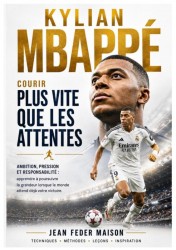 KYLIAN MBAPPÉ : COURIR PLUS VITE QUE LES ATTENTES