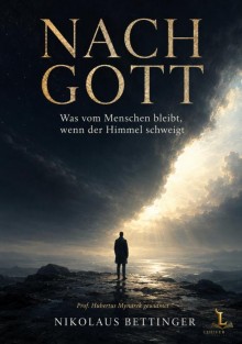 NACH GOTT - Was vom Menschen bleibt, wenn der Himmel schweigt