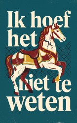 Ik hoef het niet te weten