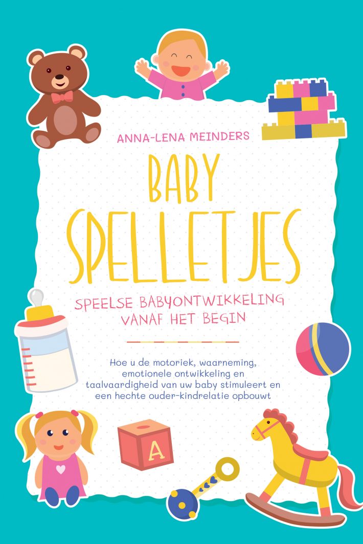 Babyspelletjes – Speelse babyontwikkeling vanaf het begin: Hoe u de motoriek, waarneming, emotionele ontwikkeling en taalvaardigheid van uw baby stimuleert en een hechte ouder-kindrelatie opbouwt Babyspelletjes – Speelse babyontwikkeling vanaf het begin: Hoe u de motoriek, waarneming, emotionele ontwikkeling en taalvaardigheid van uw baby stimuleert en een hechte ouder-kindrelatie opbouwt
