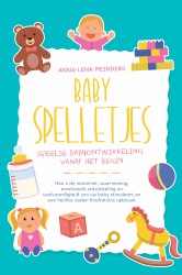 Babyspelletjes – Speelse babyontwikkeling vanaf het begin: Hoe u de motoriek, waarneming, emotionele ontwikkeling en taalvaardigheid van uw baby stimuleert en een hechte ouder-kindrelatie opbouwt Babyspelletjes – Speelse babyontwikkeling vanaf het begin: Hoe u de motoriek, waarneming, emotionele ontwikkeling en taalvaardigheid van uw baby stimuleert en een hechte ouder-kindrelatie opbouwt