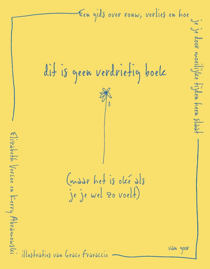 Dit is geen verdrietig boek (maar het is oké als je je wel zo voelt) • Dit is geen verdrietig boek (maar het is oké als je je wel zo voelt) Dit is geen verdrietig boek (maar het is oké als je je wel zo voelt) • Dit is geen verdrietig boek (maar het is oké als je je wel zo voelt)
