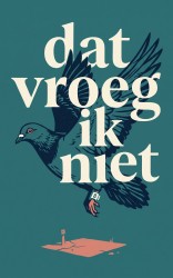 Dat vroeg ik niet