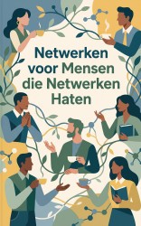 Netwerken voor Mensen die Netwerken Haten