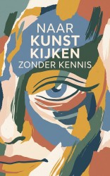 Naar Kunst Kijken Zonder Kennis