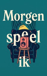 Morgen speel ik