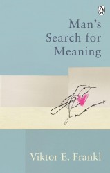 Man's Search For Meaning Man's Search For Meaning