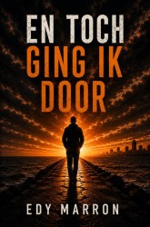 En toch ging ik door En toch ging ik door