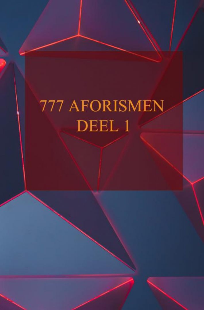 777 Aforismen – De Universele Zoektocht naar Betekenis 777 Aforismen – De Universele Zoektocht naar Betekenis