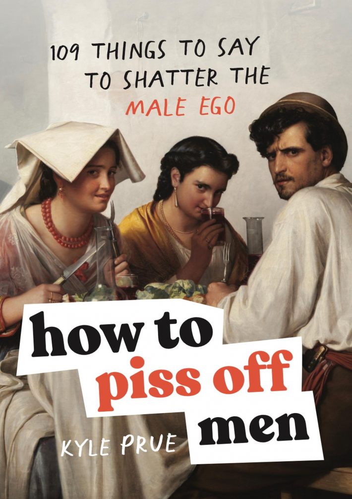 How to Piss Off Men How to Piss Off Men