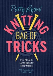 Patty Lyons' Knitting Bag of Tricks Patty Lyons' Knitting Bag of Tricks