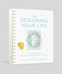 The Designing Your Life Workbook The Designing Your Life Workbook