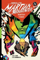 Absolute Martian Manhunter Vol. 1: Martian Vision Absolute Martian Manhunter Vol. 1: Martian Vision