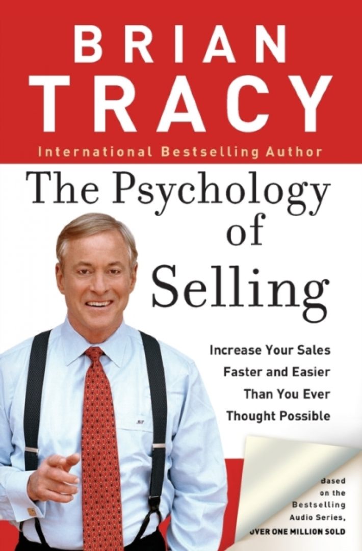 The Psychology of Selling The Psychology of Selling